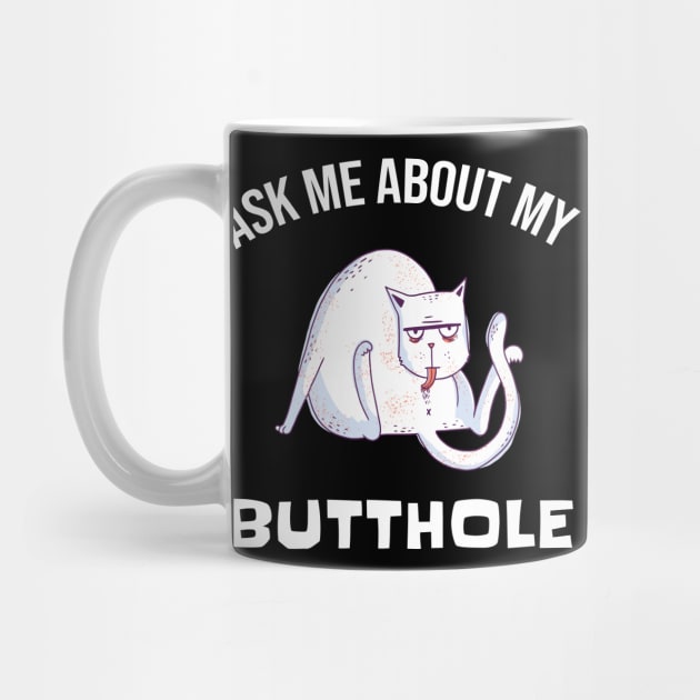 Funny Cat Kitten Tee Ask me about my BUTTHOLE by T-Shirt Dealer